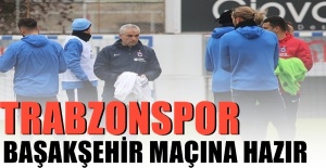Trabzonspor Başakşehir Maçı İçin Hazır