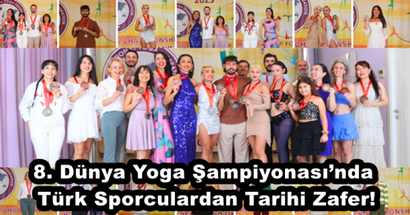 8. Dünya Yoga Şampiyonası’nda Türk Sporculardan Tarihi Zafer!