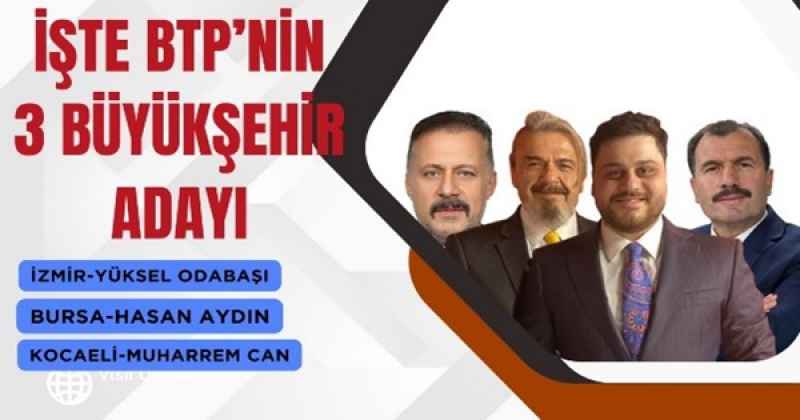 BTP Genel Başkanı Hüseyin Baş, İzmir, Bursa ve Kocaeli Büyükşehir adaylarını açıkladı.