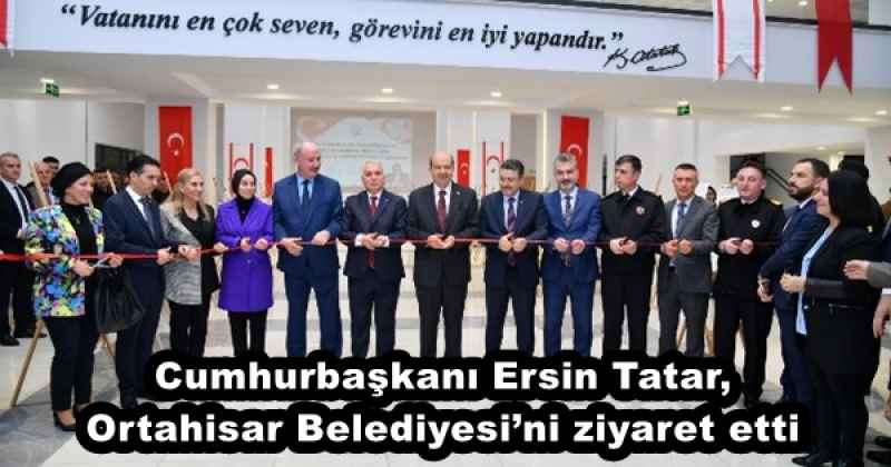 Cumhurbaşkanı Ersin Tatar, Ortahisar Belediyesi’ni ziyaret etti