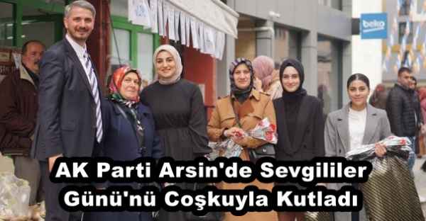 AK Parti Arsin'de Sevgililer Günü'nü Coşkuyla Kutladı