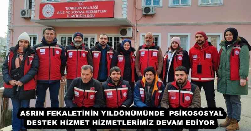 ASRIN FEKALETİNİN YILDÖNÜMÜNDE  PSİKOSOSYAL DESTEK HİZMET HİZMETLERİMİZ DEVAM EDİYOR 