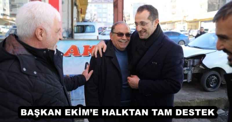 BAŞKAN EKİM’E HALKTAN TAM DESTEK
