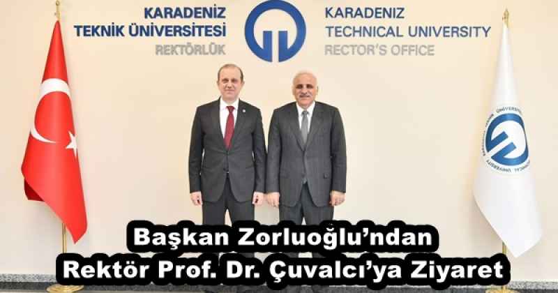 Başkan Zorluoğlu’ndan Rektör Prof. Dr. Çuvalcı’ya Ziyaret