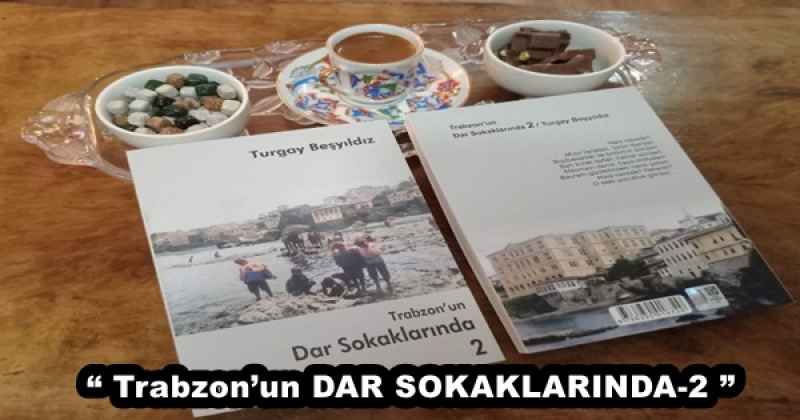 Beklenen kitap çıktı! “ Trabzon’un DAR SOKAKLARINDA-2 ”
