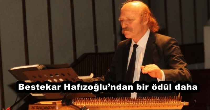 Bestekar Hafızoğlu’ndan bir ödül daha