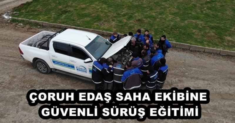 ÇORUH EDAŞ SAHA EKİBİNE GÜVENLİ SÜRÜŞ EĞİTİMİ