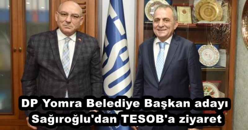 DP Yomra Belediye Başkan adayı Sağıroğlu'dan TESOB'a ziyaret