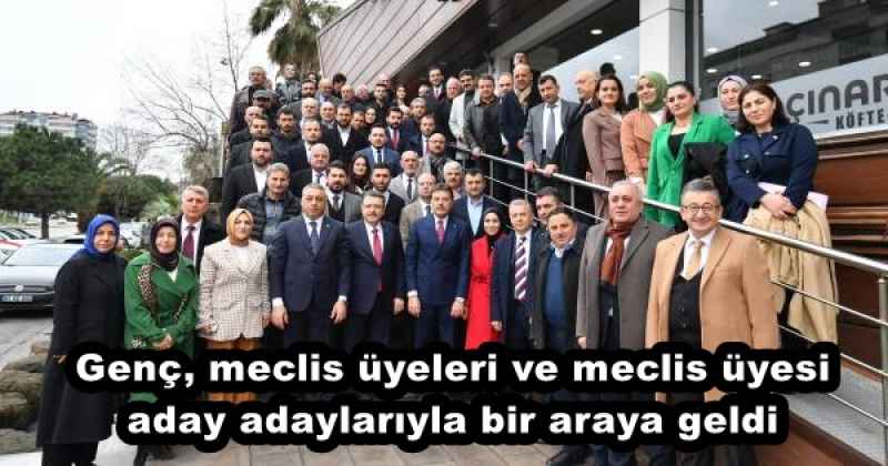 Genç, meclis üyeleri ve meclis üyesi aday adaylarıyla bir araya geldi 