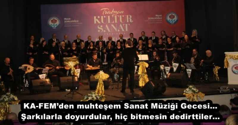 KA-FEM’den muhteşem Sanat Müziği Gecesi…Şarkılarla doyurdular, hiç bitmesin dedirttiler…