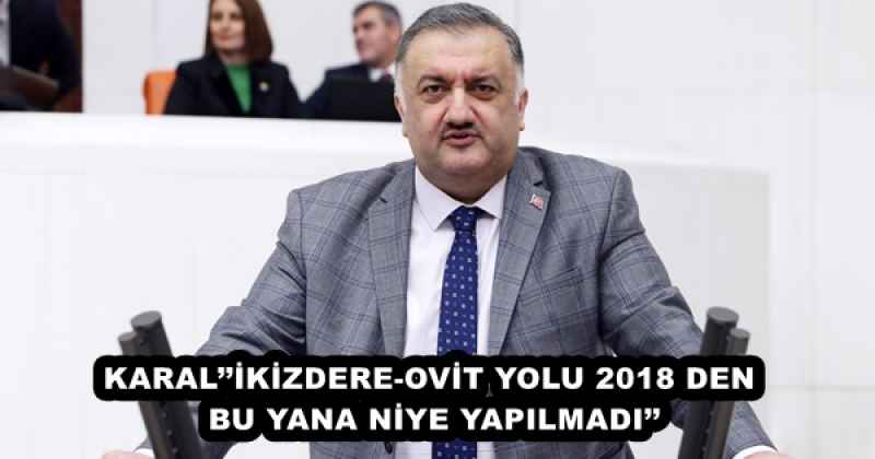 KARAL’’İKİZDERE-OVİT YOLU 2018 DEN BU YANA NİYE YAPILMADI’’