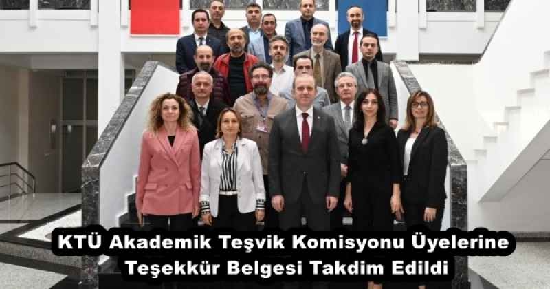 KTÜ Akademik Teşvik Komisyonu Üyelerine Teşekkür Belgesi Takdim Edildi