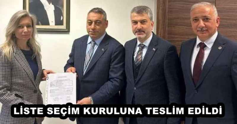 LİSTE SEÇİM KURULUNA TESLİM EDİLDİ