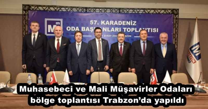 Muhasebeci ve Mali Müşavirler Odaları bölge toplantısı Trabzon’da yapıldı