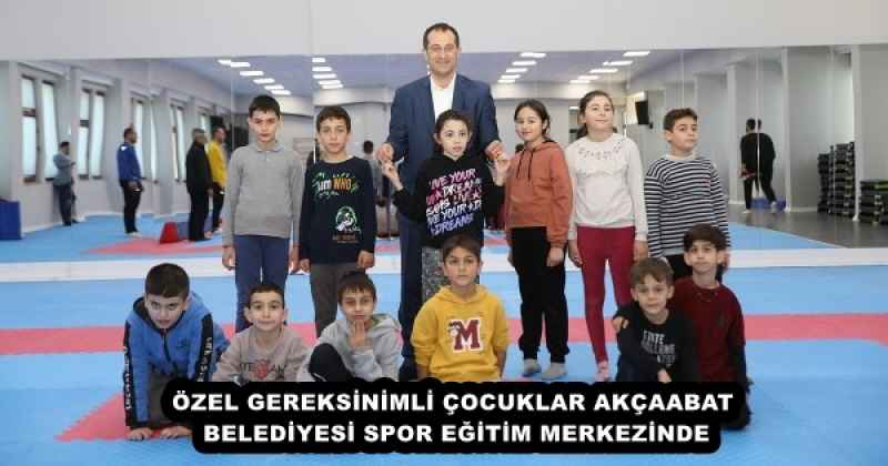 ÖZEL GEREKSİNİMLİ ÇOCUKLAR AKÇAABAT BELEDİYESİ SPOR EĞİTİM MERKEZİNDE