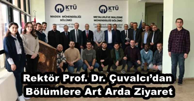 Rektör Prof. Dr. Çuvalcı’dan Bölümlere Art Arda Ziyaret