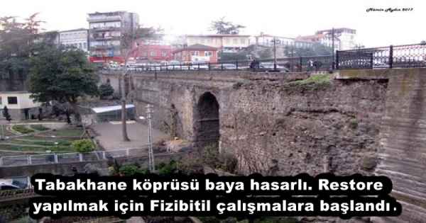 Tabakhane köprüsü baya hasarlı. Restore yapılmak için Fizibitil çalışmalara başlandı