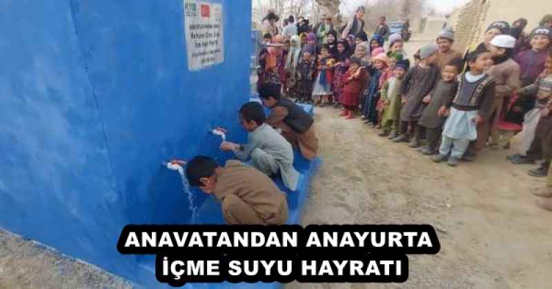 ANAVATANDAN ANAYURTA İÇME SUYU HAYRATI