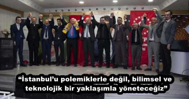 “İstanbul’u polemiklerle değil, bilimsel ve teknolojik bir yaklaşımla yöneteceğiz”