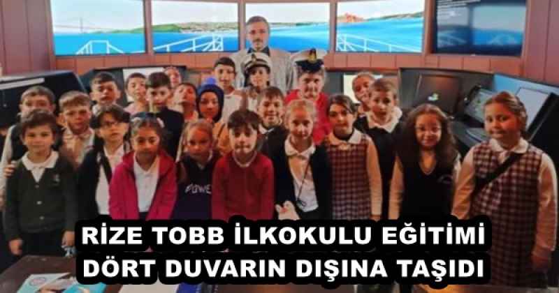 RİZE TOBB İLKOKULU EĞİTİMİ DÖRT DUVARIN DIŞINA TAŞIDI