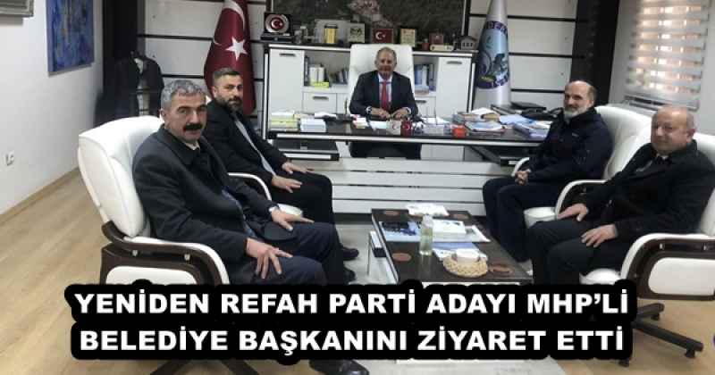 YENİDEN REFAH PARTİ ADAYI MHP’Lİ BELEDİYE BAŞKANINI ZİYARET ETTİ