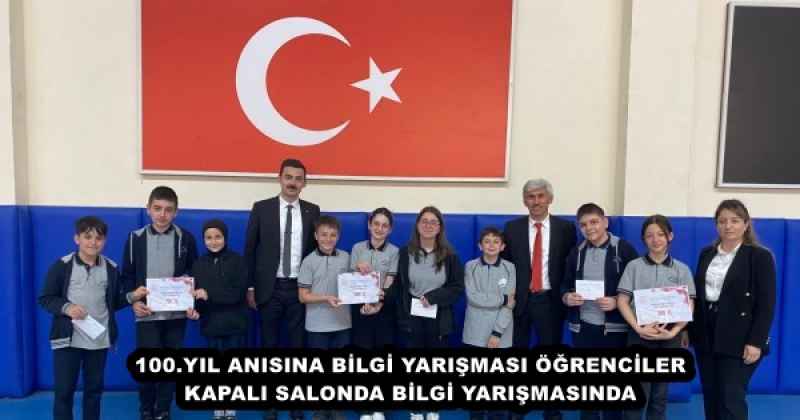 100.YIL ANISINA BİLGİ YARIŞMASI ÖĞRENCİLER KAPALI SALONDA BİLGİ YARIŞMASINDA