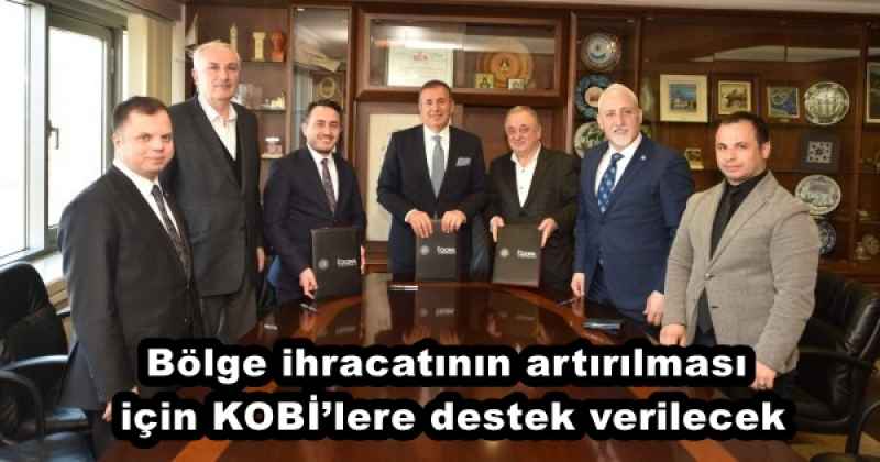 Bölge ihracatının artırılması için KOBİ’lere destek verilecek