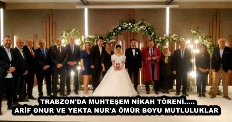 TRABZON'DA MUHTEŞEM NİKAH TÖRENİ ARİF ONUR VE YEKTA NUR'A ÖMÜR BOYU MUTLULUKLAR 