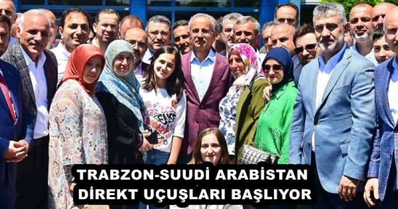 TRABZON-SUUDİ ARABİSTAN DİREKT UÇUŞLARI BAŞLIYOR