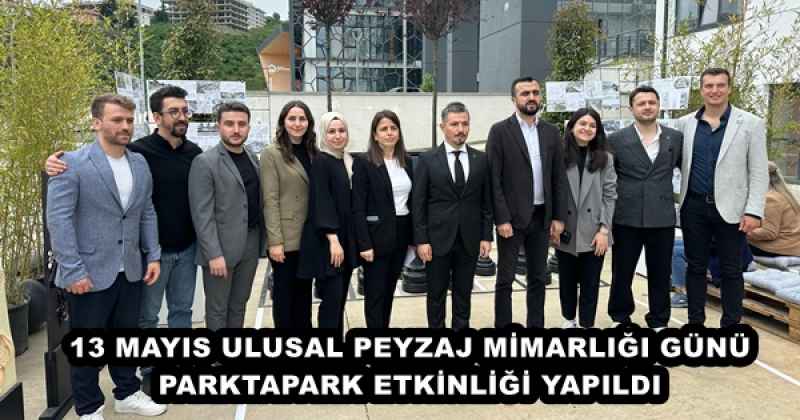 13 MAYIS ULUSAL PEYZAJ MİMARLIĞI GÜNÜ- PARKTAPARK ETKİNLİĞİ YAPILDI