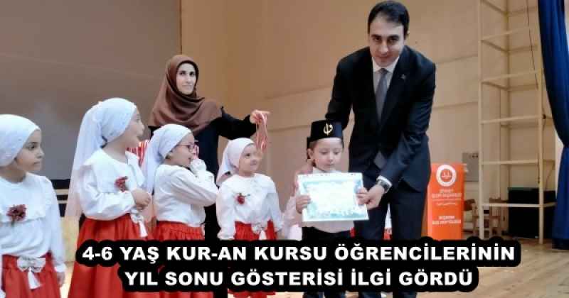 4-6 YAŞ KUR-AN KURSU ÖĞRENCİLERİNİN YIL SONU GÖSTERİSİ İLGİ GÖRDÜ