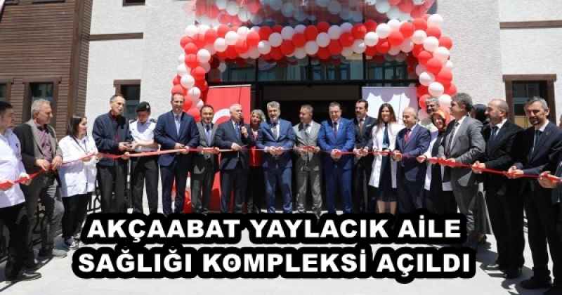 AKÇAABAT YAYLACIK AİLE SAĞLIĞI KOMPLEKSİ AÇILDI