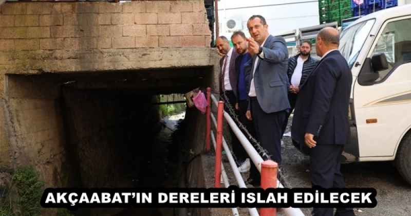 AKÇAABAT’IN DERELERİ ISLAH EDİLECEK