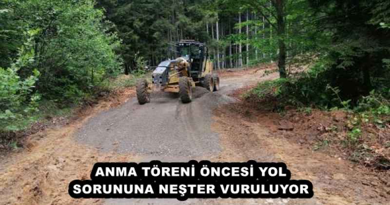 ANMA TÖRENİ ÖNCESİ YOL SORUNUNA NEŞTER VURULUYOR