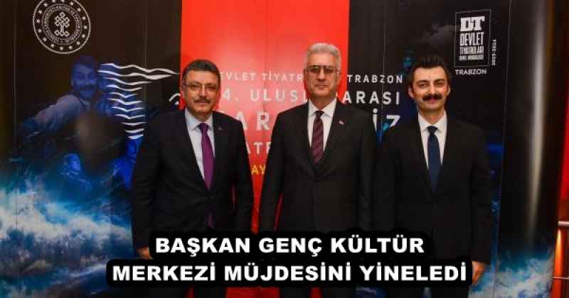 BAŞKAN GENÇ KÜLTÜR MERKEZİ MÜJDESİNİ YİNELEDİ