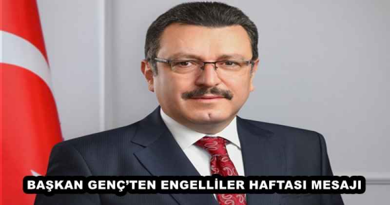 BAŞKAN GENÇ’TEN ENGELLİLER HAFTASI MESAJI