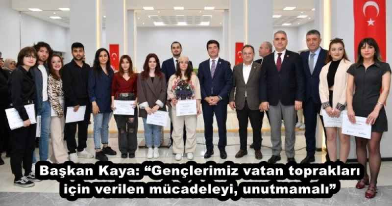 Başkan Kaya: “Gençlerimiz vatan toprakları için verilen mücadeleyi, unutmamalı”