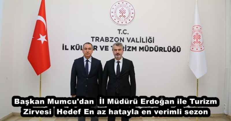 Başkan Mumcu'dan  İl Müdürü Erdoğan ile Turizm Zirvesi  Hedef En az hatayla en verimli sezon 