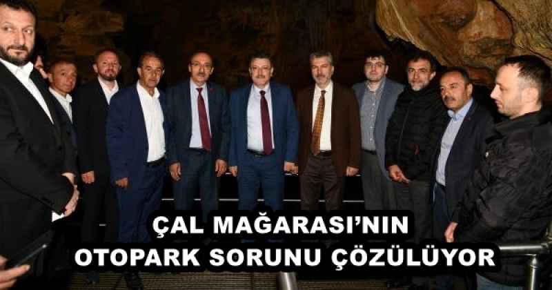 ÇAL MAĞARASI’NIN OTOPARK SORUNU ÇÖZÜLÜYOR