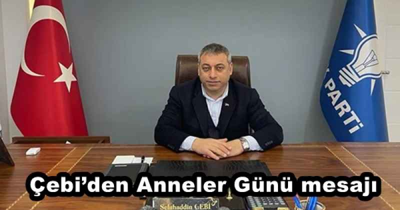 Çebi’den Anneler Günü mesajı