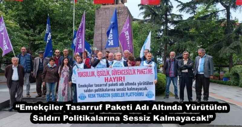 “Emekçiler Tasarruf Paketi Adı Altında Yürütülen Saldırı Politikalarına Sessiz Kalmayacak!”