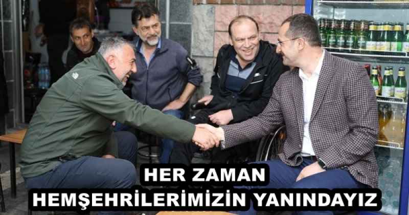 HER ZAMAN HEMŞEHRİLERİMİZİN YANINDAYIZ