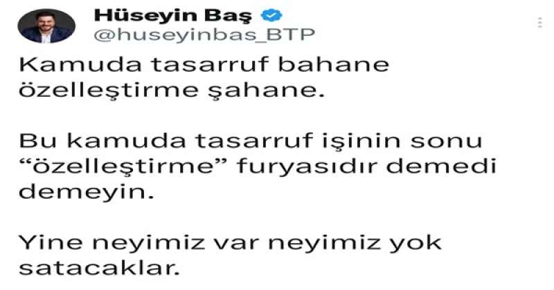 Kamuda tasarruf bahane özelleştirme şahane.