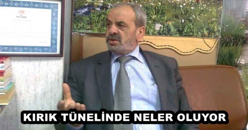 KIRIK TÜNELİNDE NELER OLUYOR