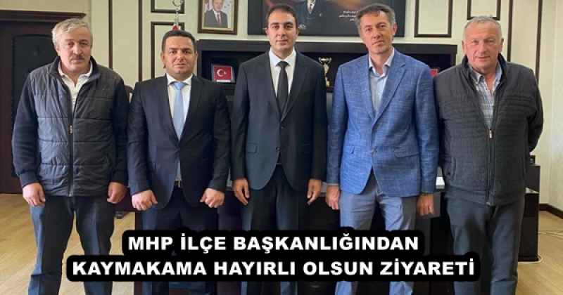 MHP İLÇE BAŞKANLIĞINDAN KAYMAKAMA HAYIRLI OLSUN ZİYARETİ