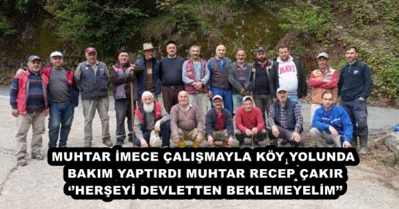 MUHTAR İMECE ÇALIŞMAYLA KÖY YOLUNDA BAKIM YAPTIRDI MUHTAR RECEP ÇAKIR ‘’HERŞEYİ DEVLETTEN BEKLEMEYELİM’’