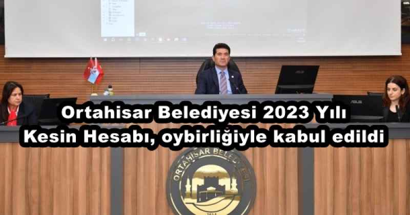 Ortahisar Belediyesi 2023 Yılı Kesin Hesabı, oybirliğiyle kabul edildi