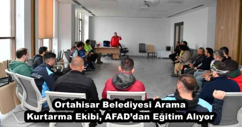 Ortahisar Belediyesi Arama Kurtarma Ekibi, AFAD’dan Eğitim Alıyor