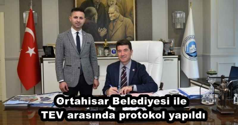 Ortahisar Belediyesi ile TEV arasında protokol yapıldı