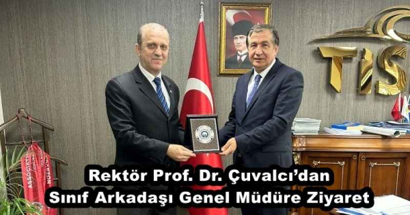 Rektör Prof. Dr. Çuvalcı’dan Sınıf Arkadaşı Genel Müdüre Ziyaret